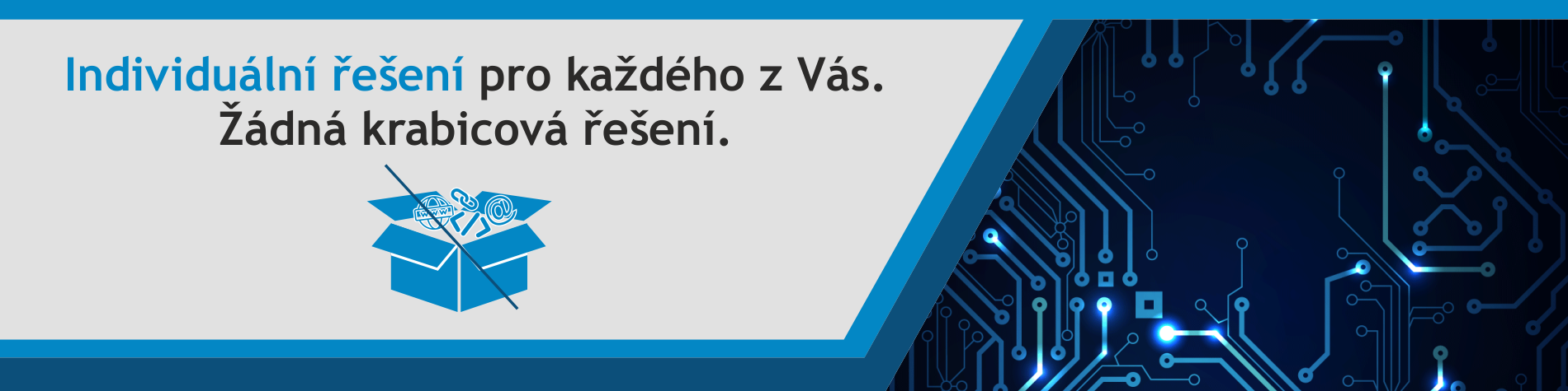 3. Individuální řešení pro každého z Vás. Žádná krabicová řešení.